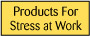 Workplace Stress Products
