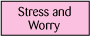 Stress and Worry